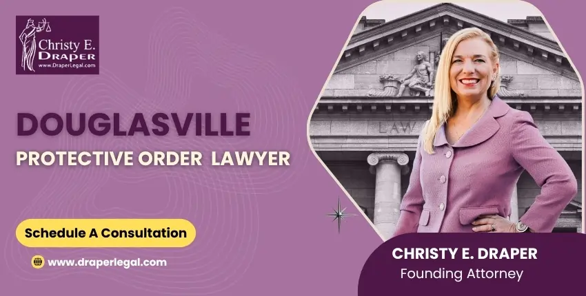 Douglasville Protective Order Lawyer-image